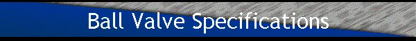 Ball Valve Specifications